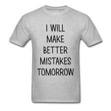 Load image into Gallery viewer, Lasting Charm Sports T-shirt I Will Make Better Mistakes Tomorrow
