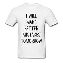 Load image into Gallery viewer, Lasting Charm Sports T-shirt I Will Make Better Mistakes Tomorrow
